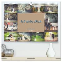 Ich liebe Dich - Sprüche für Liebende (hochwertiger Premium Wandkalender 2026 DIN A2 quer), Kunstdruck in Hochglanz
