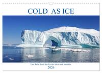 Cold as Ice - Eindrücke aus Arktis und Antarktis (Wandkalender 2026 DIN A3 quer), CALVENDO Monatskalender