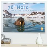 78° Nord - Arktische Momente in Svalbard (hochwertiger Premium Wandkalender 2026 DIN A2 quer), Kunstdruck in Hochglanz
