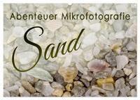 Abenteuer Mikrofotografie Sand (Wandkalender 2026 DIN A2 quer), CALVENDO Monatskalender