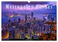 Metropolen Chinas - Peking, Shanghai, Hongkong (Wandkalender 2026 DIN A3 quer), CALVENDO Monatskalender