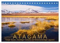 Atacama: Karge Wüste, mächtige Vulkane und farbenprächtige Lagunen (Tischkalender 2026 DIN A5 quer), CALVENDO Monatskalender