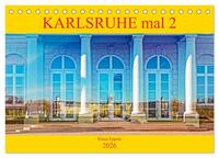 Karlsruhe mal 2 (Tischkalender 2026 DIN A5 quer), CALVENDO Monatskalender