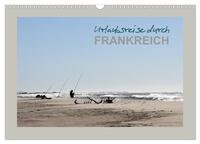 Urlaubsreise durch Frankreich (Wandkalender 2026 DIN A3 quer), CALVENDO Monatskalender