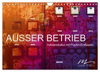 AUSSER BETRIEB - Industriekultur mit PopArt-Einflüssen (Wandkalender 2026 DIN A4 quer), CALVENDO Monatskalender