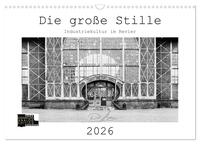 Die große Stille – Industriekultur im Revier (Wandkalender 2026 DIN A3 quer), CALVENDO Monatskalender