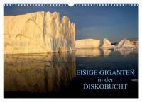 EISIGE GIGANTEN in der DISKOBUCHT (Wandkalender 2026 DIN A3 quer), CALVENDO Monatskalender