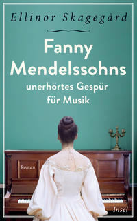 Fanny Mendelssohns unerhörtes Gespür für Musik