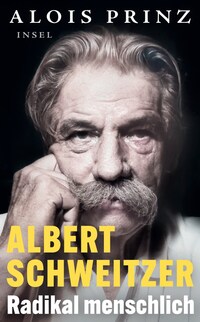 Albert Schweitzer – Radikal menschlich