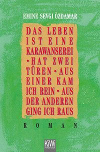 Das Leben ist eine Karawanserei - hat zwei Türen - aus einer kam ich rein aus der anderen ging ich raus