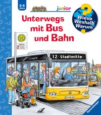 Wieso? Weshalb? Warum? junior, Band 63: Unterwegs mit Bus und Bahn