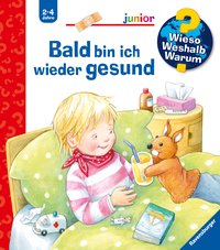 Wieso? Weshalb? Warum? junior, Band 45 - Bald bin ich wieder gesund