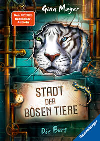 Stadt der bösen Tiere, Band 1: Die Burg (Tier-Fantasy ab 10 Jahre von Bestseller-Autorin Gina Mayer)