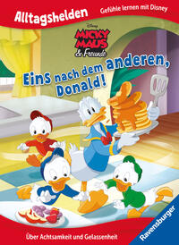 Alltagshelden - Gefühle lernen mit Disney: Micky Maus & Freunde - Eins nach dem anderen, Donald! - Über Achtsamkeit und Gelassenheit - Bilderbuch ab 3 Jahren