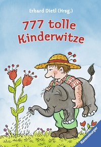 777 tolle Kinderwitze (Der Bestseller mit unschlagbaren Witzen und Scherzfragen für die tägliche Dosis Humor)