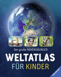 Der große Ravensburger Weltatlas für Kinder - Ideales Geschenk zur Einschulung- fremde Länder und Kulturen kennenlernen - Lernen - Reisen planen