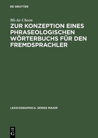 Zur Konzeption eines phraseologischen Wörterbuchs für den Fremdsprachler