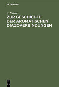 Zur Geschichte der aromatischen Diazoverbindungen