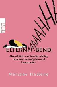 Elternabend: Absurditäten aus dem Schulalltag zwischen Hausaufgaben und Haare raufen