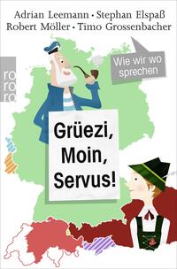 Grüezi, Moin, Servus!