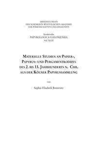 Materielle Studien an Papier-, Papyrus- und Pergamentkodizes des 2. bis 13. Jahrhunderts n. Chr. aus der Kölner Papyrussammlung