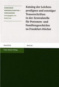 Katalog der Leichenpredigten und sonstiger Trauerschriften in der Zentralstelle für Personen- und Familiengeschichte zu Frankfurt-Höchst