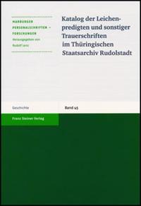 Katalog der Leichenpredigten und sonstiger Trauerschriften im Thüringischen Staatsarchiv Rudolstadt