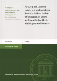 Katalog der Leichenpredigten und sonstiger Trauerschriften in den Thüringischen Staatsarchiven Gotha, Greiz, Meiningen und Weimar