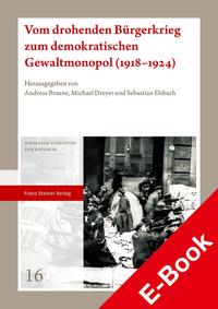 Vom drohenden Bürgerkrieg zum demokratischen Gewaltmonopol (1918–1924)