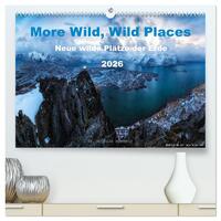 More Wild, Wild Places 2026 (hochwertiger Premium Wandkalender 2026 DIN A2 quer), Kunstdruck in Hochglanz