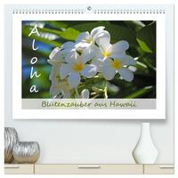 Aloha Blütenzauber aus Hawaii (hochwertiger Premium Wandkalender 2026 DIN A2 quer), Kunstdruck in Hochglanz