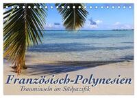 Französisch-Polynesien Trauminseln im Südpazifik (Tischkalender 2026 DIN A5 quer), CALVENDO Monatskalender
