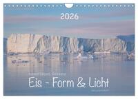 Ilulissat Eisfjord, Grönland. EIS - FORM UND LICHT (Wandkalender 2026 DIN A4 quer), CALVENDO Monatskalender