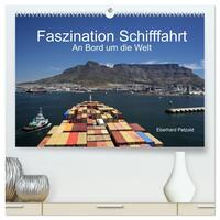 Faszination Schifffahrt – An Bord um die Welt (hochwertiger Premium Wandkalender 2026 DIN A2 quer), Kunstdruck in Hochglanz