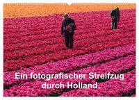 Ein fotografischer Streifzug durch Holland (Wandkalender 2026 DIN A2 quer), CALVENDO Monatskalender