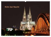 Köln bei Nacht (Wandkalender 2026 DIN A2 quer), CALVENDO Monatskalender