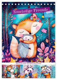 Kuschelige Freunde - Niedliche Tiere mit Herz und Pfoten (Tischkalender 2026 DIN A5 hoch), CALVENDO Monatskalender