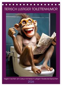 Tierisch lustiger Toilettenhumor (Tischkalender 2026 DIN A5 hoch), CALVENDO Monatskalender