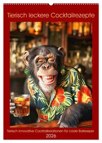 Tierisch leckere Cocktailrezepte (Wandkalender 2026 DIN A2 hoch), CALVENDO Monatskalender