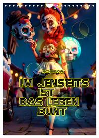 Im Jenseits ist das Leben bunt (Wandkalender 2026 DIN A4 hoch), CALVENDO Monatskalender
