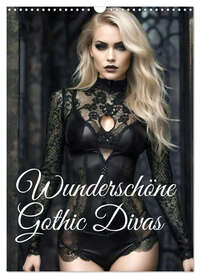 Wunderschöne Gothic Divas (Wandkalender 2026 DIN A3 hoch), CALVENDO Monatskalender