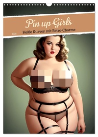 Pin up Girls Heiße Kurven mit Retro Charme (Wandkalender 2026 DIN A3 hoch), CALVENDO Monatskalender