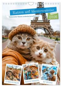 Katzen auf Abenteuerreise - Globetrotter-Katzen entdecke ferne Kulturen (Wandkalender 2026 DIN A4 hoch), CALVENDO Monatskalender