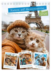 Katzen auf Abenteuerreise - Globetrotter-Katzen entdecke ferne Kulturen (Tischkalender 2026 DIN A5 hoch), CALVENDO Monatskalender