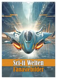 Sci-fi Welten - Fantasiebilder (Wandkalender 2026 DIN A3 hoch), CALVENDO Monatskalender