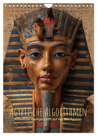 Ägyptische Algorithmen - Künstliche Intelligenz trifft auf das alte Ägypten (Wandkalender 2026 DIN A4 hoch), CALVENDO Monatskalender