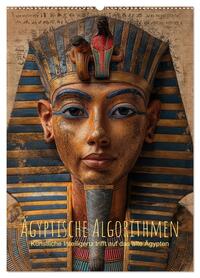Ägyptische Algorithmen - Künstliche Intelligenz trifft auf das alte Ägypten (Wandkalender 2026 DIN A2 hoch), CALVENDO Monatskalender