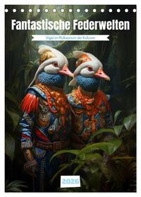 Fantastische Federwelten (Tischkalender 2026 DIN A5 hoch), CALVENDO Monatskalender