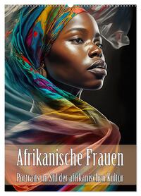 Afrikanische Frauen - Portraits im Stil der afrikanischen Kultur (Wandkalender 2026 DIN A2 hoch), CALVENDO Monatskalender