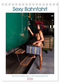 Sexy Bahnfahrt (Tischkalender 2026 DIN A5 hoch), CALVENDO Monatskalender